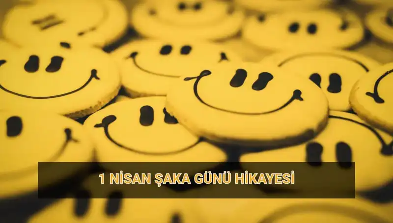1 Nisan Şaka Günü: Tarihçesi ve Eğlenceli Gelenekleri Neler?