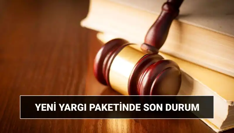 Yeni Yargı Paketi 2025: İçeriği ve Çıkış Tarihi Hakkında Bilmeniz Gerekenler