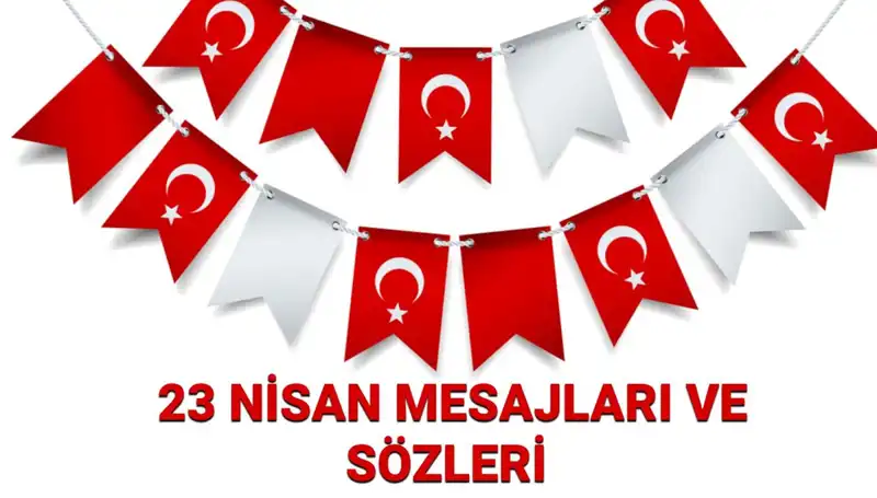 23 Nisan’da Sevdiklerinize Gönderilebilecek Anlamlı Mesajlar