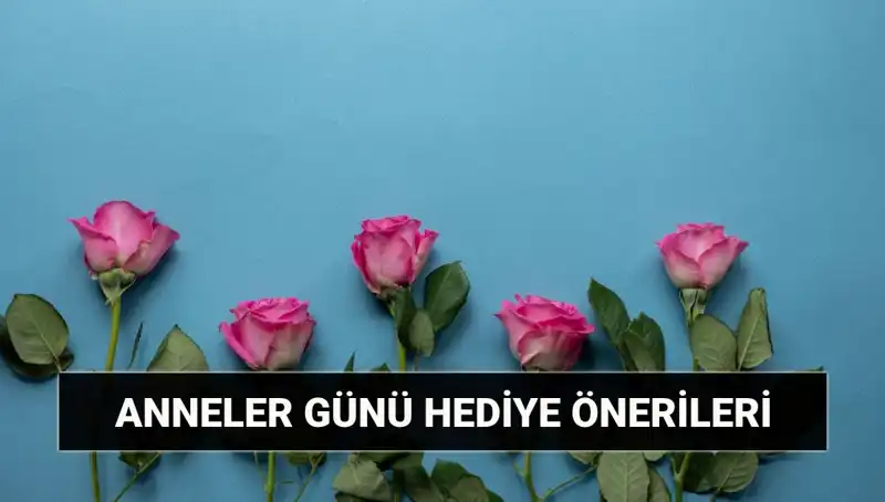 Anneler Günü İçin Özel Hediye Fikirleri: 11 Mayıs’a Hazırlanın!