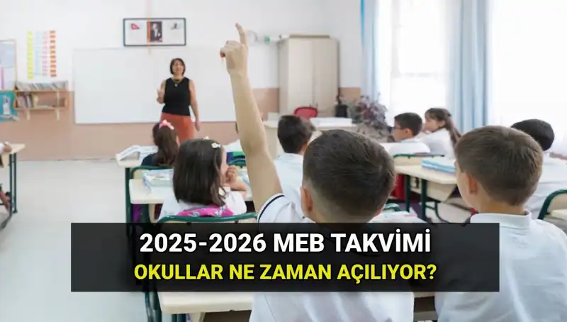 2025-26 Eğitim Yılı Okul Takvimi: Okullar Ne Zaman Açılıyor?